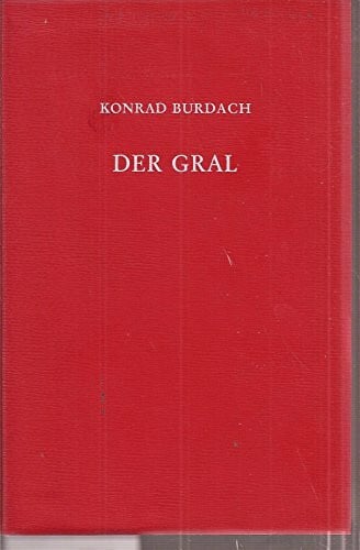 Der Gral. Forschungen über seinen Ursprung und seinen Zusammenhang mit der Longinuslegende.