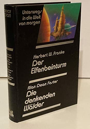Der Elfenbeinturm / Die denkenden Wälder. Unterwegs in die Welt von morgen. Utopische Geschichten und Science-Fiction-Romane