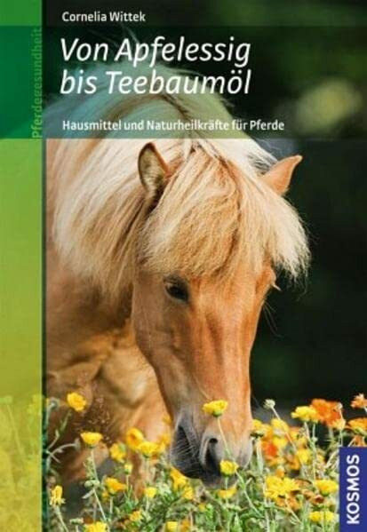 Von Apfelessig bis Teebaumöl: Hausmittel und Naturheilkräfte für Pferde