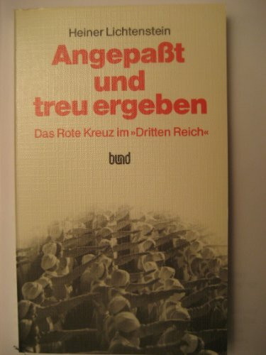 Angepaßt und treu ergeben. Das Rote Kreuz im Dritten Reich