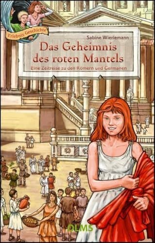 Das Geheimnis des roten Mantels: Eine Zeitreise zu den Römern und Germanen