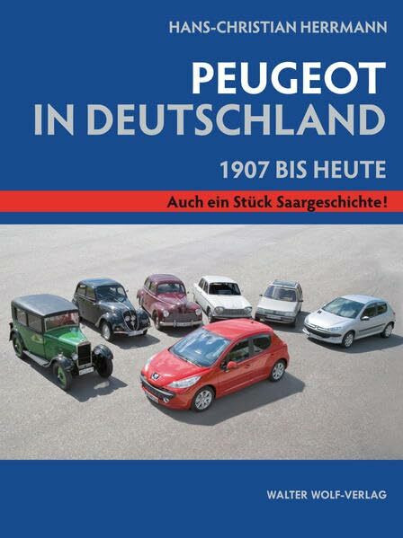 Hans-Christian Herrmann: Peugeot in Deutschland.: 1907 bis heute.