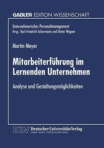 Mitarbeiterführung im Lernenden Unternehmen: Analyse und Gestaltungsmöglichkeiten (Unternehmerisches Personalmanagement)