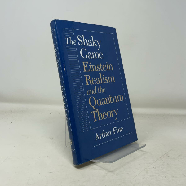 The Shaky Game: Einstein, Realism and the Quantum Theory (Science & Its Conceptual Foundations S.)