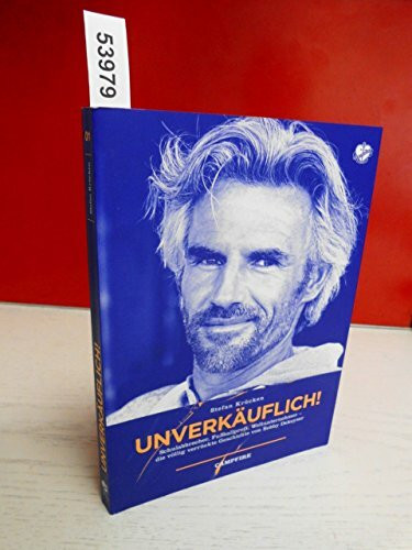 Unverkäuflich! Schulabbrecher, Fußballprofi, Weltunternehmer - die völlig verrückte Geschichte von Bobby Dekeyser (Campfire)