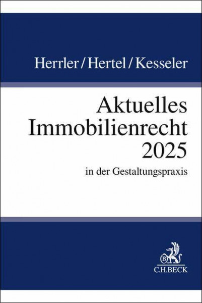 Aktuelles Immobilienrecht 2025: in der Gestaltungspraxis