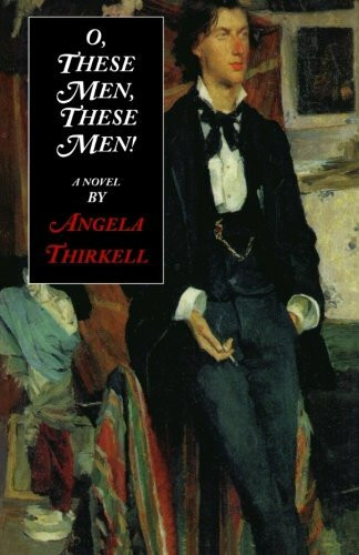 O, These Men, These Men: A Novel