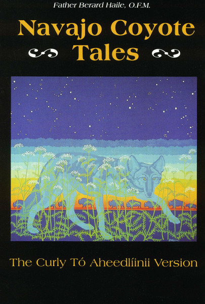 Navajo Coyote Tales: The Curly Tó Aheedlíinii Version: The Curly to Aheedliinii Version (American Tribal Religions, 8, Band 8)