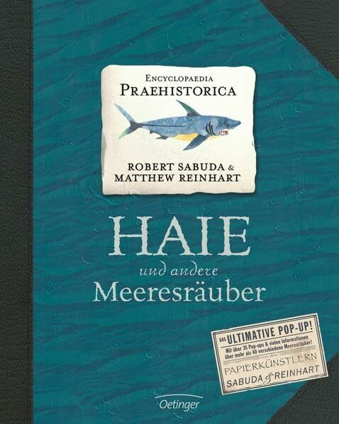 Encyclopaedia Praehistorica. Haie und andere Meeresräuber: Das ultimative Pop-Up! Mit über 35 Pop-Ups & vielen Informationen über mehr als 50 ... Von den Papierkünstlern Sabuda & Reinhart