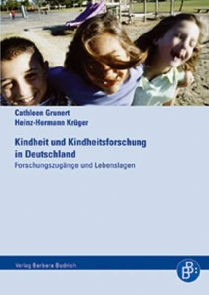 Kindheit und Kindheitsforschung in Deutschland. Forschungszugänge und Lebenslagen