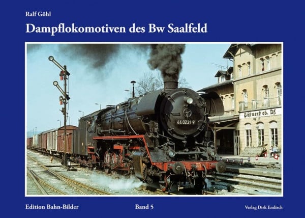 Dampflokomotiven des Bw Saalfeld: Edition Bahn-Bilder, Band 5