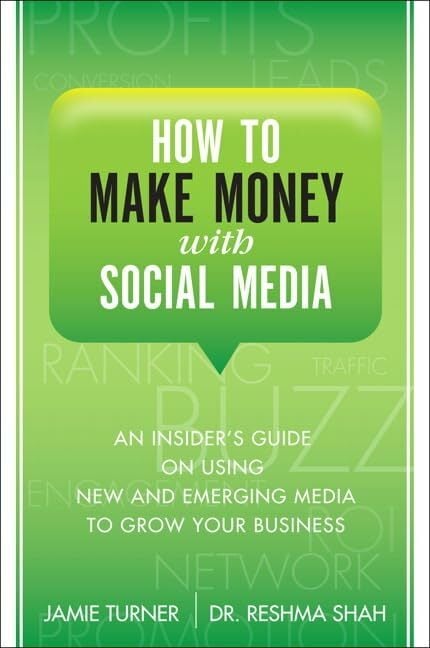 How to Make Money with Social Media: An Insider's Guide on Using New and Emerging Media to Grow Your Business How to Make Money with Social Media: An Insider's Guide on Using New and Emerging Media to Grow Your Business