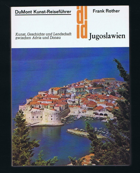 Jugoslawien. Kunst, Geschichte und Landschaft zwischen Adria und Donau (DuMont Kunst-Reiseführer)