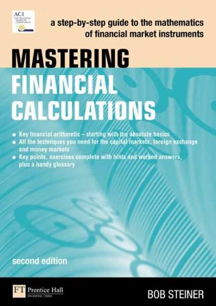 Mastering Financial Calculations: A step-by-step guide to the mathematics of financial market instruments (Financial Times Series)