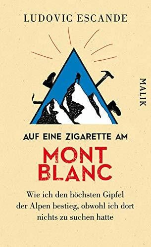 Auf eine Zigarette am Mont Blanc: Wie ich den höchsten Gipfel der Alpen bestieg, obwohl ich dort nichts zu suchen hatte