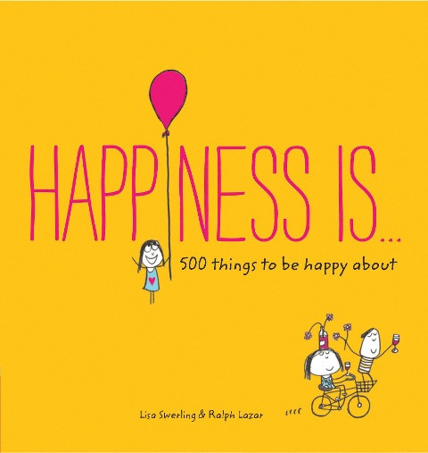 Happiness Is . . .: 500 Things to Be Happy about (Pursuing Happiness Book, Happy Kids Book, Positivity Books for Kids)