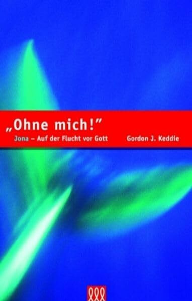 Ohne mich!: Jona - Auf der Flucht vor Gott (Lesekommentare)