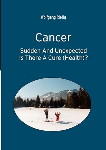 Cancer - Sudden And Unexpected: Is There A Cure (Health)?