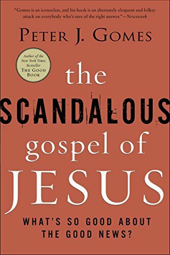 The Scandalous Gospel of Jesus: What's So Good About the Good News? An Eloquent Invitation to Hear the Radical Message of Hope and Change Anew