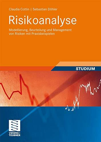 Risikoanalyse: Modellierung, Beurteilung und Management von Risiken mit Praxisbeispielen (Studienbücher Wirtschaftsmathematik)