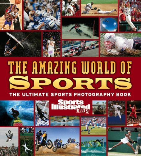 Sports Illustrated Kids: The Amazing World of Sports: The Amazing World of Sports (E)