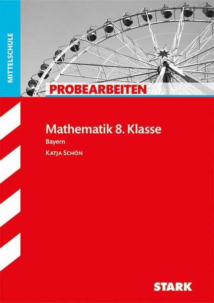 STARK Probearbeiten Mittelschule - Mathematik 8. Klasse - Bayern (Klassenarbeiten und Klausuren)