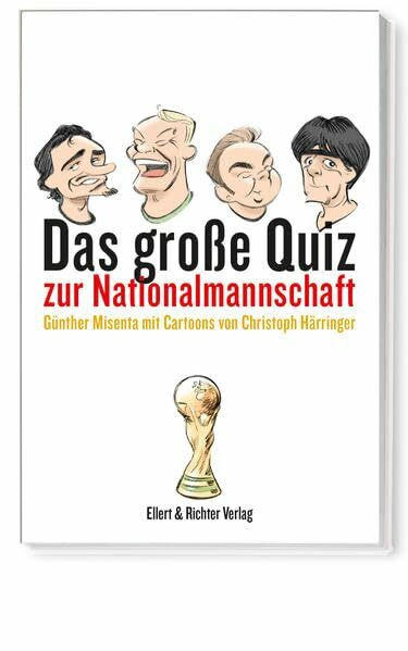 Das große Quiz zur Nationalmannschaft: Mit Cartoons von Christoph Härringer