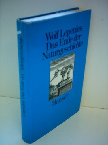 Das Ende der Naturgeschichte: Wandel kultureller Selbstverständlichkeiten in den Wissenschaften des 18. und 19. Jahrhunderts