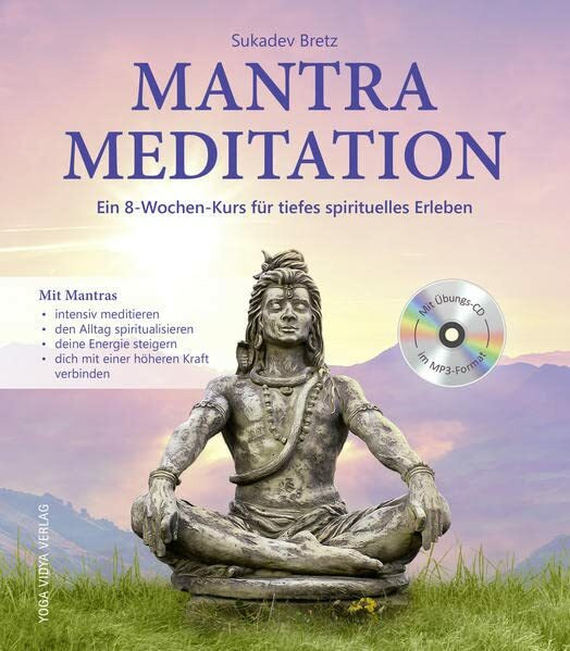 Mantra Meditation: Ein 8-Wochen-Kurs für tiefes spirituelles Erleben