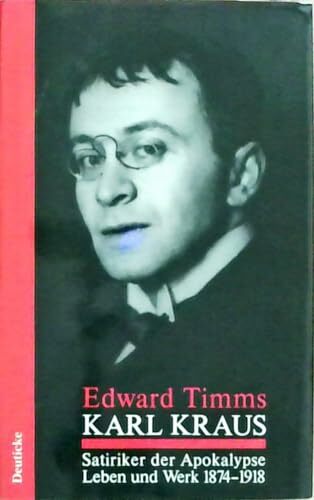 Karl Kraus. Satiriker der Apokalypse Karl Kraus. Satiriker der Apokalypse