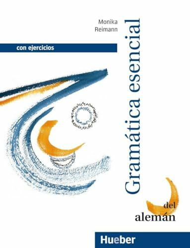 Gramática esencial del alemán: Con ejercicios.Deutsch als Fremdsprache / Lehr- und Übungsbuch: Gramatica esencial des aleman con ejercicios (Grundstufen-Grammatik für DaF - Zweisprachige Ausgaben)
