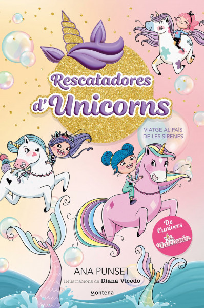 Rescatadores d'Unicorns 1 - Viatge al país de les sirenes: Un llibre màgic, de l'univers Unicòrnia, amb purpurina a la coberta!