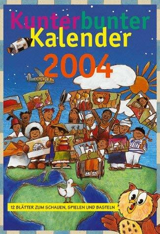 Kunterbunter Kalender 2004.