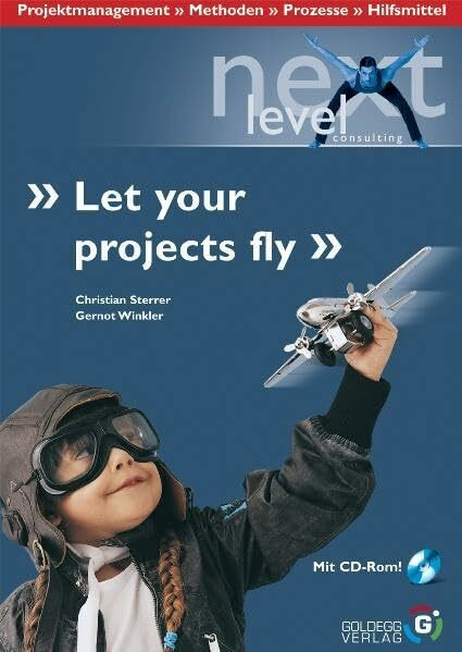 Let your projects fly: Projektmanagement - Methods - Processes - Tools