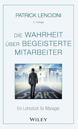 Die Wahrheit über begeisterte Mitarbeiter: Ein Lehrstück für Manager