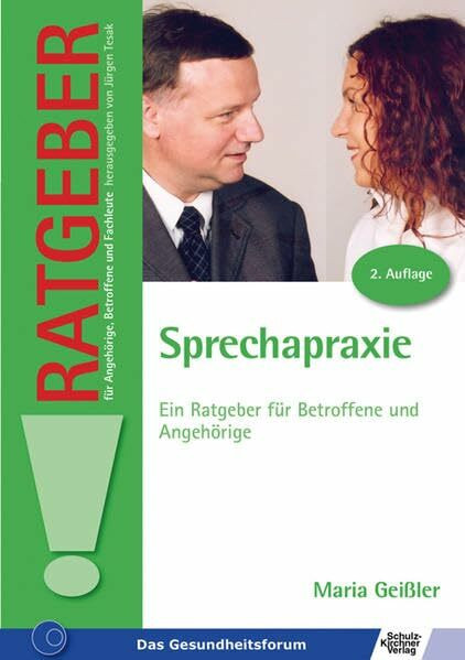 Sprechapraxie: Ein Ratgeber für Betroffene und Angehörige (Ratgeber für Angehörige, Betroffene und Fachleute)