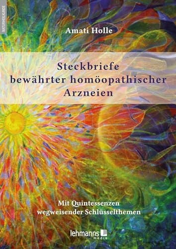 Steckbriefe bewährter homöopathischer Arzneien: Mit Quintessenzen wegweisender Schlüsselthemen