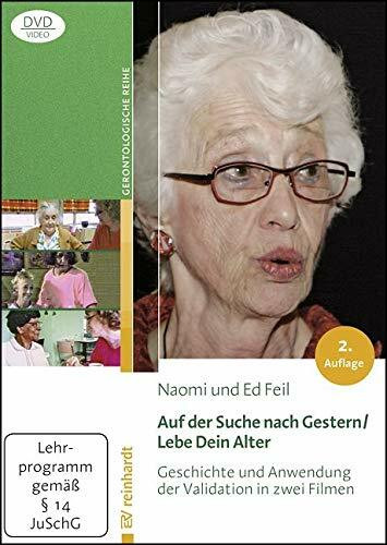 Auf der Suche nach Gestern / Lebe Dein Alter (DVD/Video): Geschichte und Anwendung der Validation in zwei Filmen.
