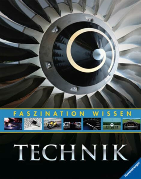 Faszination Wissen: Technik: Fahrzeuge; Maschinen; Natur und Technik; Energie und Produktion. 4 Bände in einem Band