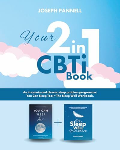 Your 2 in 1 CBTi Book: An insomnia and chronic sleep problem programme: You Can Sleep Too! + The Sleep Well Workbook