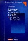 Meetings erfolgreich steuern. So setzen Sie Ihre Ziele durch.