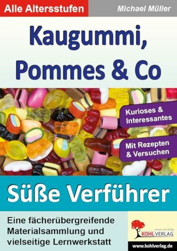 Kaugummi Pommes und Co Band 2 Süße Verführer Ernährung Grundschule Sekundarstufe Klasse 3 4 5 6 7 8 9 10 11 12 13 | Gummibärchen Eis Schokolade ... und vielseitige Lernwerkstatt