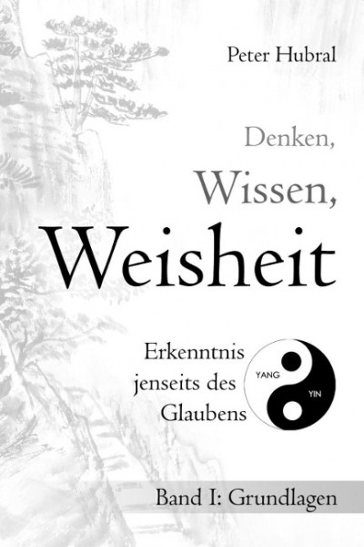 Denken, Wissen, Weisheit - Erkenntnis jenseits des Glaubens