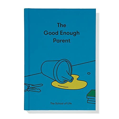 The Good Enough Parent: How to raise contented, interesting and resilient children
