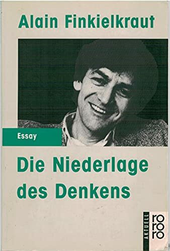 Die Niederlage des Denkens: Essay