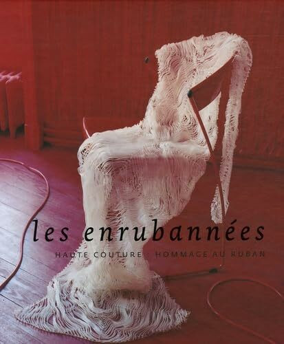Les enrubannées: Haute-couture : Hommage au ruban, édition bilingue français-anglais