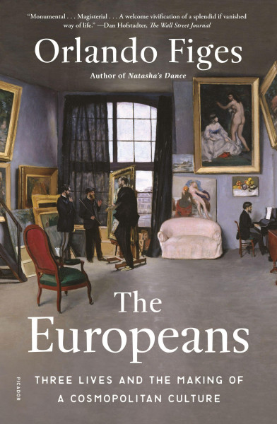 The Europeans: Three Lives and the Making of a Cosmopolitan Culture