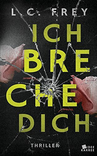 Ich Breche Dich: Thriller (Leipzig-Thriller, Band 2)