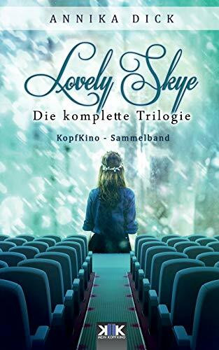 Lovely Skye: Die komplette Trilogie (KopfKino in Spielfilmlänge Sammelband, Band 4)