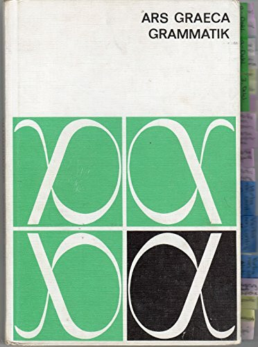 Ars Graeca, Grammatik: Lehr- und Übungsbuch für den griechischen Anfangsunterricht / Grammatik (Ars Graeca: Lehr- und Übungsbuch für den griechischen Anfangsunterricht)